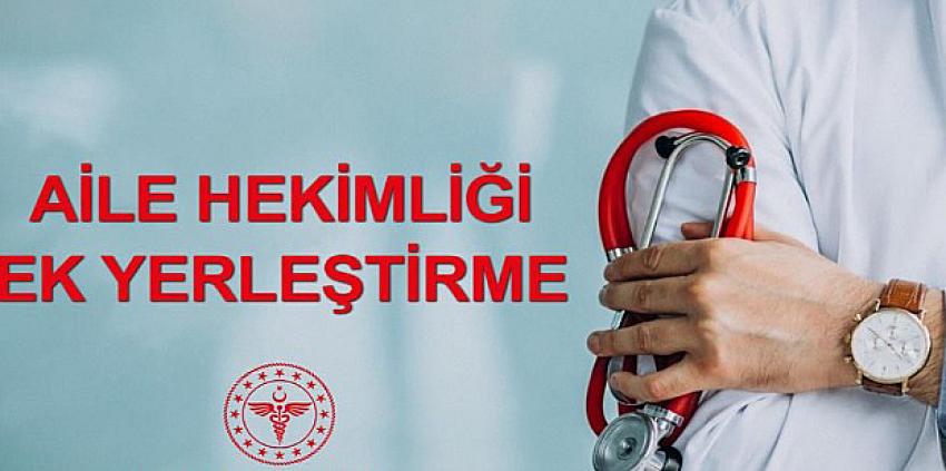 AİLE HEKİMLİĞİNDE EK YERLEŞTİRME YAPILACAK