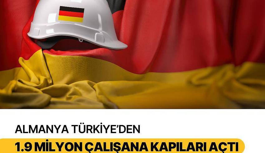 Almanya Türkiye’den 1.9 milyon çalışana kapıları açacak