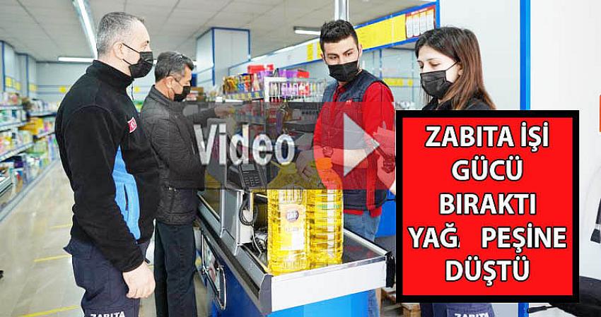 MARKETLER AYÇİÇEĞİ YAĞINDAN DOLAYI ZABITA KISKACINDA