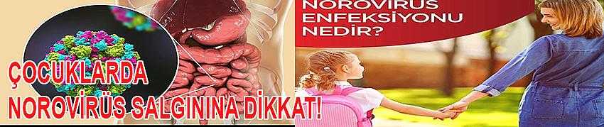 ÇOCUKLARDA NOROVİRÜS SALGININA DİKKAT!