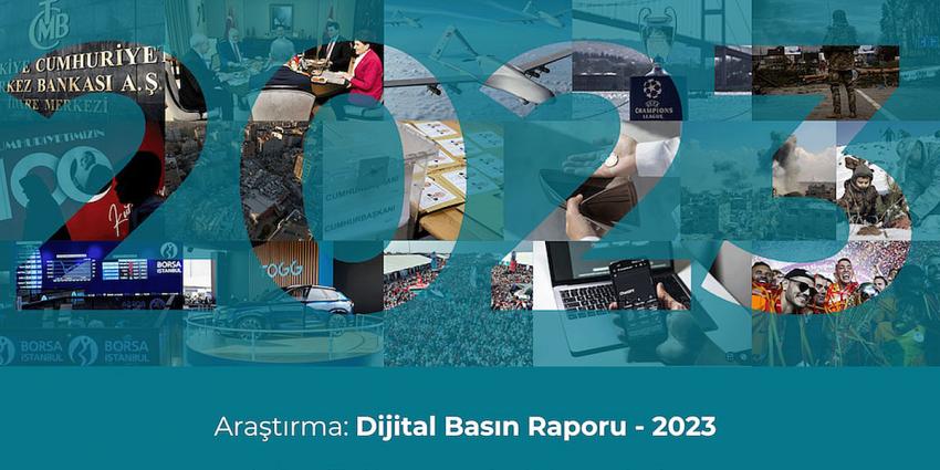 Dijital basında 2023’te en çok konu olan kişi ve olaylar açıklandı