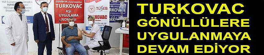 TURKOVAC GÖNÜLLÜLERE UYGULANMAYA DEVAM EDİYOR