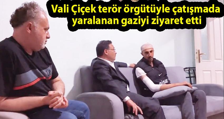 Vali Çiçek terör örgütüyle çatışmada yaralanan gaziyi ziyaret etti