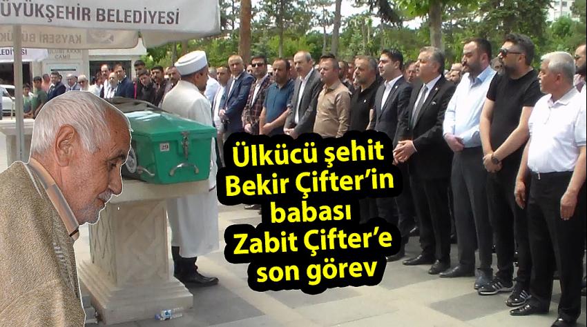 Ülkücü Şehit Bekir Çifter’in Babası Son Yolculuğuna Uğurlandı