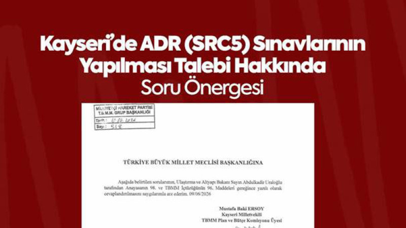 Baki Ersoy, Kayseri’nin ADR (SRC5) Sınav Talebini TBMM Gündemine Taşıdı