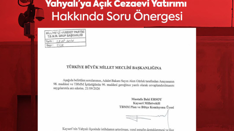 Baki Ersoy’dan Yahyalı’ya Açık Cezaevi Yatırımı İçin Soru Önergesi